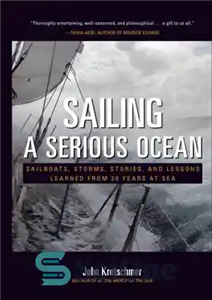 دانلود کتاب Sailing a Serious Ocean: Sailboats, Storms, Stories and Lessons Learned from 30 Years at Sea – قایقرانی در... 
