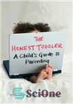 دانلود کتاب The honest toddler: a child’s guide to parenting – کودک نوپا صادق: راهنمای کودک برای فرزندپروری