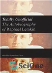 دانلود کتاب Totally Unofficial: The Autobiography of Raphael Lemkin – کاملا غیر رسمی: زندگی نامه رافائل لمکین