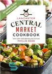 دانلود کتاب Lancaster Central Market Cookbook – کتاب آشپزی بازار مرکزی لنکستر