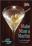 دانلود کتاب Make Mine A Martini: 130 Cocktails And Canapes For Fabulous Parties – Mine A Martini را بساز: 130...