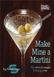 دانلود کتاب Make Mine A Martini 130 Cocktails And Canapes For Fabulous Parties را بساز 