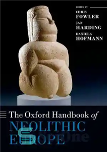 دانلود کتاب The Oxford Handbook of Neolithic Europe – دفترچه راهنمای آکسفورد اروپا نوسنگی