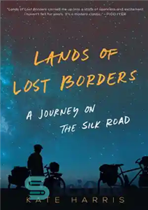 دانلود کتاب Lands of lost borders: a journey on the Silk Road – سرزمین های مرزهای گمشده: سفری در جاده...