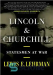 دانلود کتاب Lincoln & Churchill: statesmen at war – لینکلن و چرچیل: دولتمردان در حال جنگ