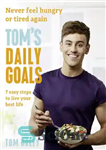 دانلود کتاب Tom’s daily goals: never feel hungry or tired again: 7 easy steps to live your best life –...