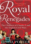 دانلود کتاب Royal renegades: the children of Charles I and the English Civil Wars – مرتدین سلطنتی: فرزندان چارلز اول...