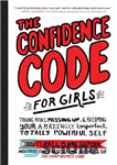 دانلود کتاب The confidence code for girls: taking risks, messing up, & becoming your amazingly imperfect, totally powerful self –...