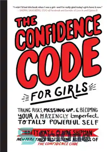 دانلود کتاب The confidence code for girls taking risks messing up becoming your amazingly imperfect totally powerful self 