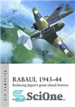 دانلود کتاب Rabaul 1943-44: Reducing Japan’s great island fortress – Rabaul 1943-44: کاهش قلعه جزیره بزرگ ژاپن