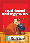 دانلود کتاب Real food for dogs and cats: a practical guide to feeding your pet a balanced, natural diet –...