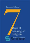 دانلود کتاب Seven ways of looking at religion: the major narratives – هفت نگرش به دین: روایات عمده