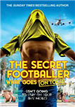 دانلود کتاب The Secret Footballer: What Goes on Tour – فوتبالیست مخفی: آنچه در تور می رود