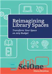 دانلود کتاب Reimagining library spaces: transform your space on any budget – تجسم مجدد فضاهای کتابخانه: فضای خود را با...