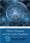 دانلود کتاب Plato’s Timaeus and the Latin Tradition تیمائوس افلاطون و سنت لاتین 