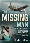 دانلود کتاب The Missing Man: From the Outback to Tarakan, the Powerful Story of Len Waters, the RAAF’s Only WWII...