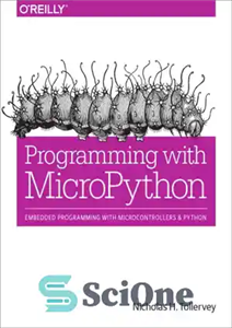 دانلود کتاب Programming with MicroPython: embedded programming with Microcontrollers and Python – برنامه نویسی با میکروپایتون: برنامه نویسی تعبیه شده...
