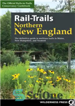 دانلود کتاب Rail-trails: Northern New England: the definitive guide to multiuse trails in Maine, New Hampshire, and Vermont – مسیرهای...