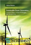 دانلود کتاب Sustainable Power Generation: Current Status, Future Challenges, and Perspectives – تولید برق پایدار: وضعیت فعلی، چالش‌ها و چشم‌اندازهای...