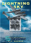 دانلود کتاب Lightning sky: a U.S. fighter pilot captured during WWII and his father’s quest to find him – Lightning...