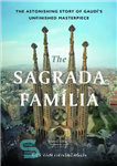 دانلود کتاب The Sagrada Familia Gaudi’s heaven on Earth – بهشت ساگرادا فامیلیا گائودی روی زمین