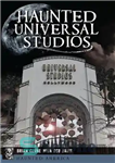 دانلود کتاب Haunted Universal Studios – استودیو یونیورسال خالی از سکنه