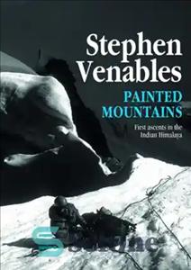 دانلود کتاب Painted mountains: first ascents in the Indian Himalaya – کوه های نقاشی شده: اولین صعودها در هیمالایای هند