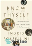 دانلود کتاب Know Thyself: Western Identity from Classical Greece to the Renaissance – خودت را بشناس: هویت غربی از یونان...