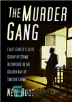 دانلود کتاب The Murder Gang: Fleet Street’s elite group of crime reporters in the golden age tabloid 