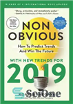 دانلود کتاب Non-Obvious 2019: How To Predict Trends and Win The Future – 2019 غیر آشکار: چگونه می توان روندها...