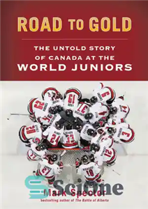 دانلود کتاب Road to gold: the untold story of Canada at World Juniors جاده به طلا: داستان ناگفته... 