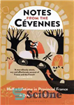 دانلود کتاب NOTES FROM THE CEVENNES: half a lifetime in provincial france – یادداشت هایی از CEVENNES: نیمی از عمر...