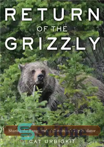 دانلود کتاب Return of the grizzly: sharing the range with Yellowstone’s top predator – بازگشت گریزلی: به اشتراک گذاشتن محدوده...