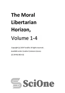 دانلود کتاب The Moral Libertarian Horizon, Volume 1-4 افق آزادیخواه اخلاقی، جلد 