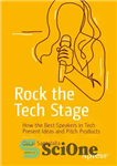 دانلود کتاب Rock the Tech Stage: How the Best Speakers in Tech Present Ideas and Pitch Products – Rock the...