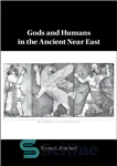 دانلود کتاب Gods and Humans in the Ancient Near East – خدایان و انسانها در خاور نزدیک باستان