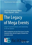 دانلود کتاب The Legacy of Mega Events: Urban Transformations and Citizenship in Rio de Janeiro – میراث رویدادهای مگا: تحولات...