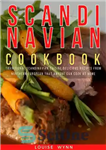 دانلود کتاب Scandinavian Cookbook: Traditional Scandinavian Cuisine,Delicious Recipes from Northern European that Anyone Can Cook at Home – کتاب آشپزی...