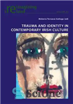 دانلود کتاب Trauma and Identity in Contemporary Irish Culture – تروما و هویت در فرهنگ معاصر ایرلندی