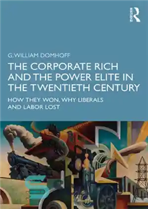دانلود کتاب The Corporate Rich and the Power Elite in the Twentieth Century: How They Won, Why Liberals and Labor... 