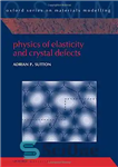 دانلود کتاب Physics of Elasticity and Crystal Defects – فیزیک الاستیسیته و عیوب کریستالی