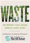 دانلود کتاب Waste: One WomanÖs Fight Against AmericaÖs Dirty Secret – زباله: مبارزه یک زن با راز کثیف آمریکا