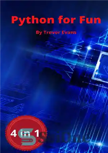 دانلود کتاب Python for Fun: 4 in 1 – پایتون برای سرگرمی: 4 در 1