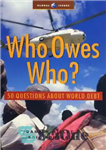 دانلود کتاب Who owes who  50 questions about world debt – چه کسی مدیون چه کسی است؟ 50 سوال در...