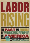 دانلود کتاب Labor rising: the past and future of working people in America – افزایش نیروی کار: گذشته و آینده...