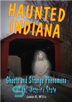 دانلود کتاب Haunted Indiana: ghosts and strange phenomena of the Hoosier State – ایندیانای خالی از سکنه: ارواح و پدیده...