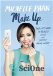 دانلود کتاب Make up: your guide to beauty, style, and success–online and off – آرایش: راهنمای شما برای زیبایی، استایل...