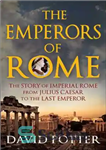 دانلود کتاب The Emperors of Rome: Imperial Rome from Julius Caesar to the last emperor – امپراتوران روم: امپراتوری روم...