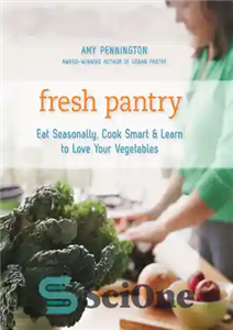 دانلود کتاب Fresh pantry eat seasonally cook smart learn to love your vegetables انباری تازه فصلی بخورید، هوشمندانه 