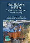 دانلود کتاب New Horizons in Piling: Development and Application of Press-in Piling – افق های جدید در شمع بندی: توسعه...